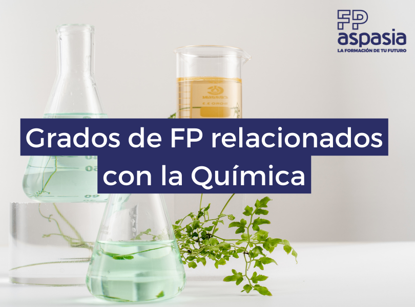 FPs de Química. Estos son los Grados Medios y Superiores para formarte en esta disciplina