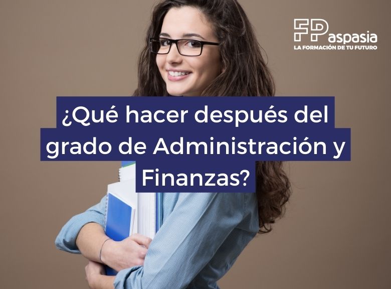 Salidas profesionales de Administración y Finanzas: qué puedes hacer con tu título de Grado Superior
