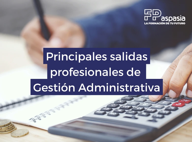 Las principales salidas profesionales de Gestión Administrativa