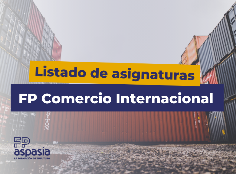 FP Comercio Internacional: Asignaturas, Salidas y Dónde Estudiar en 2026