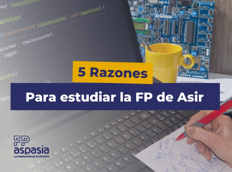 Conoce las 5 razones para estudiar la FP Superior de Asir