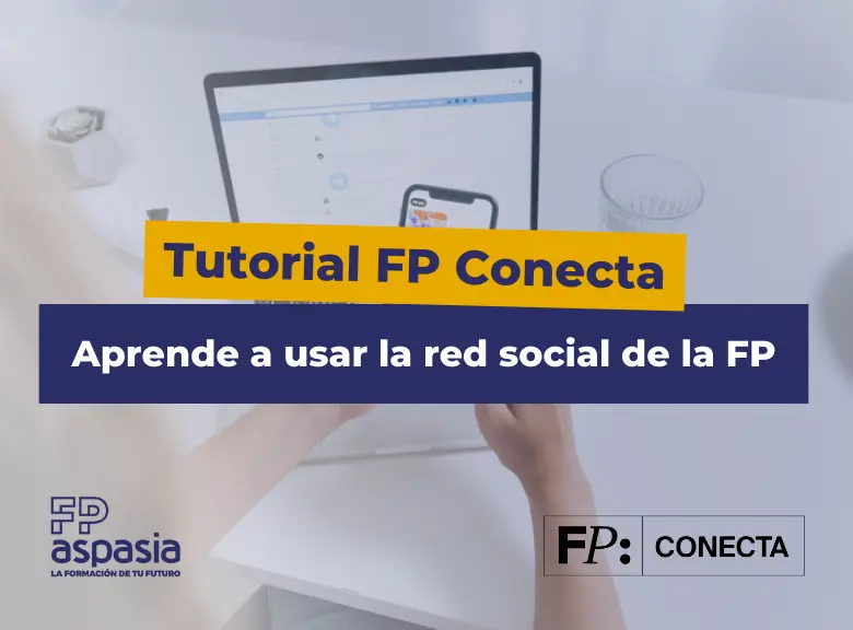 Tutorial FP Conecta. Sácale provecho a la red social de la Formación Profesional.