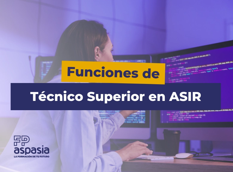 Funciones de un técnico superior en Asir. Estas son 9 tareas que realiza en su día a día.