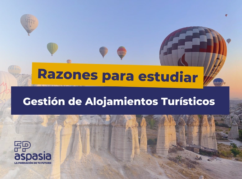 Razones para estudiar la Formación Profesional de Gestión de Alojamientos Turísticos