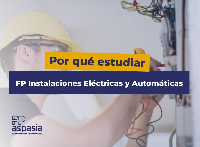 Por qué estudiar la FP en Instalaciones Eléctricas y Automáticas