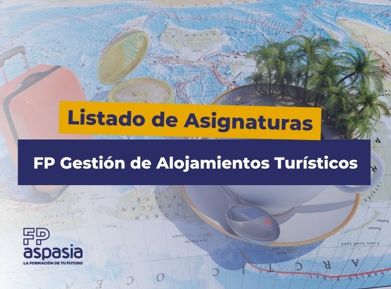 Conoce las 17 asignaturas de la FP en Gestión de Alojamientos Turísticos