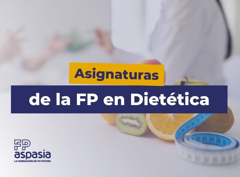 Asignaturas de la FP de Dietética y Nutrición: temario completo