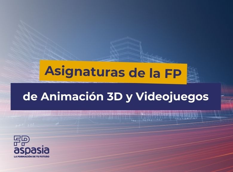 Asignaturas del Grado Superior en Animación 3D, Juegos y Entornos Interactivos. Este es el temario completo.