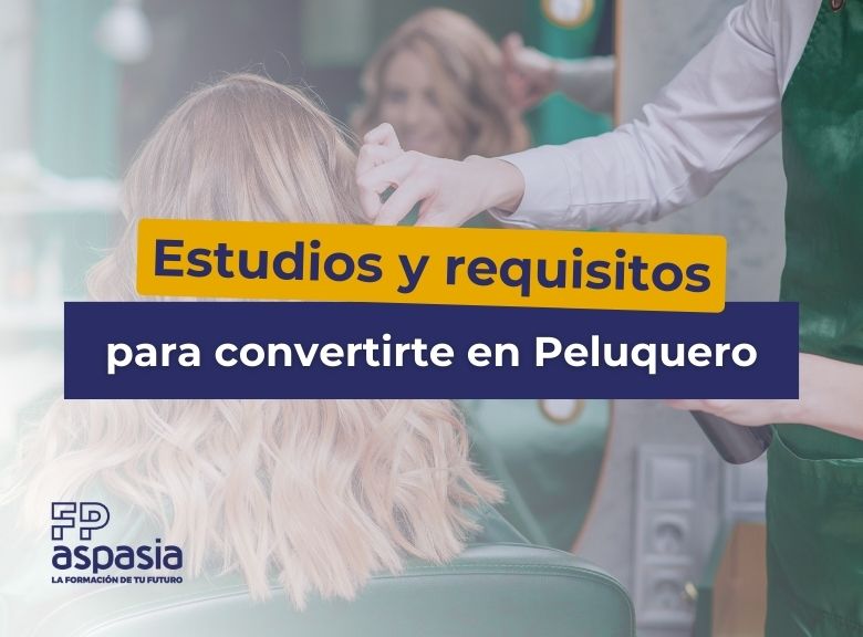 Estudios y requisitos para ser peluquero