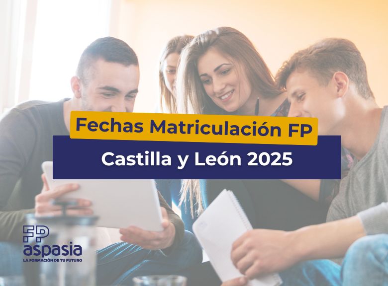 Fechas de matriculación y admisión para FP en Castilla y León en 2025