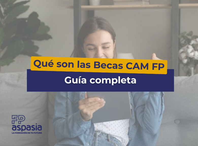 Qué son las Becas CAM FP: guía completa para solicitarla