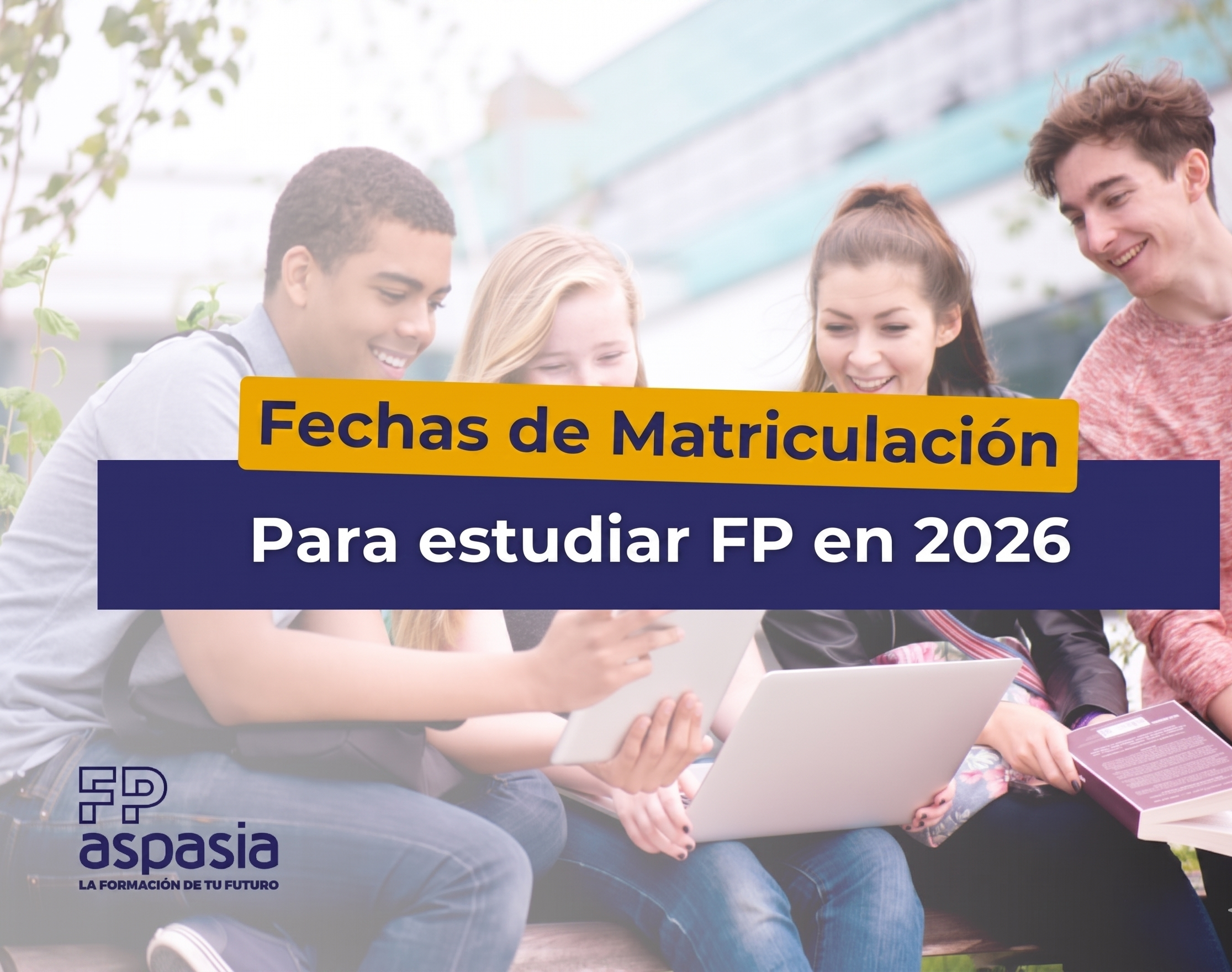 Plazos de Matriculación FP 2026 en las diferentes Comunidades Autónomas